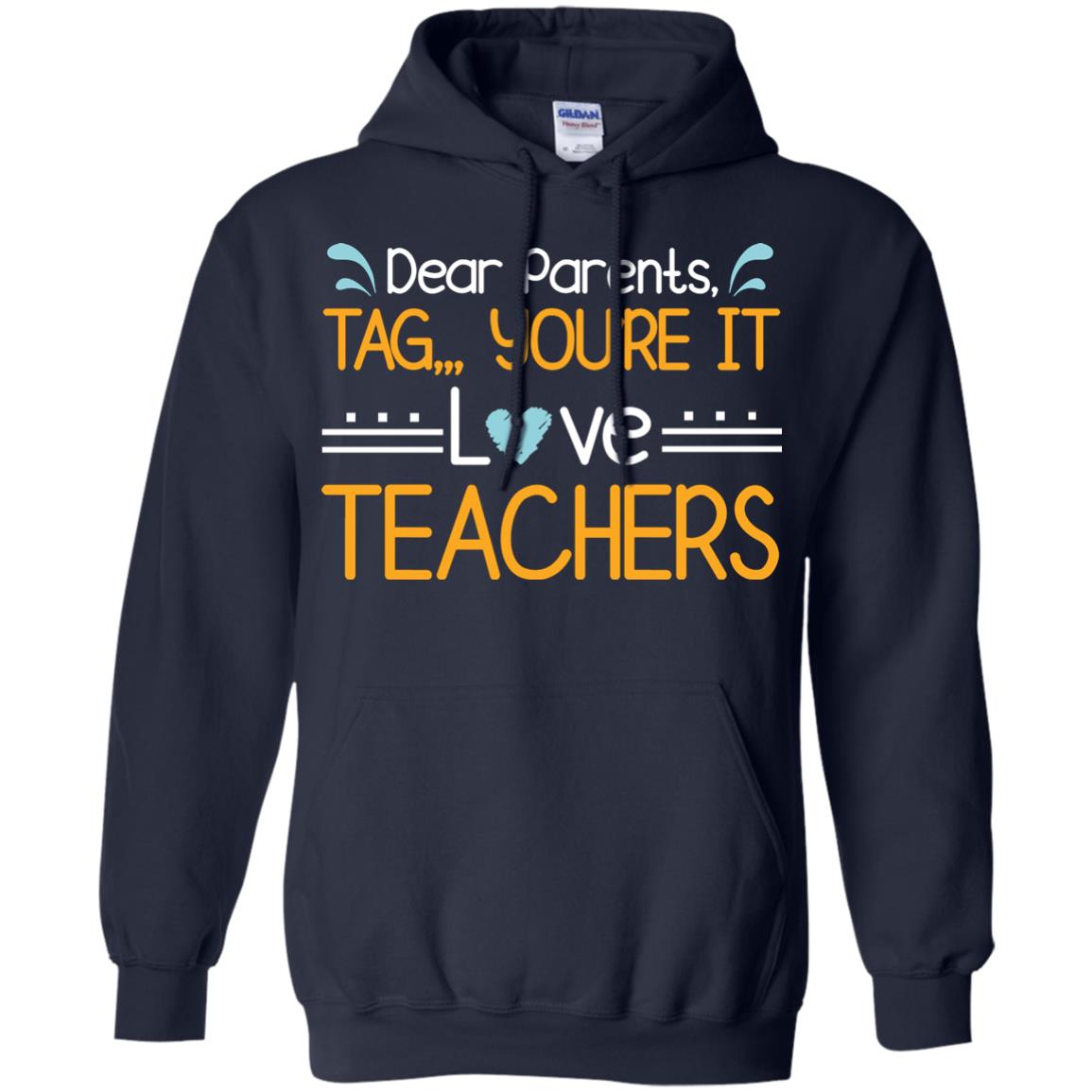Dear Parents Tag You_re It Love Teachers Last Day Of School Shirt Navy
