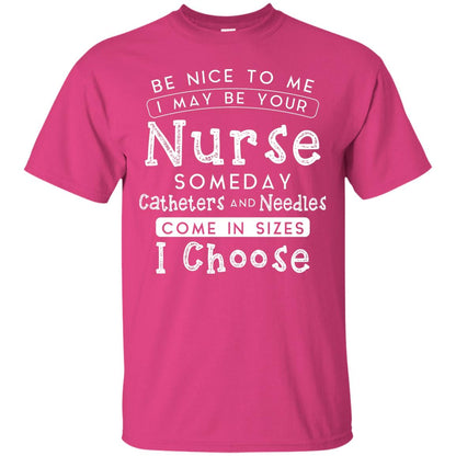 Be Nice To Me I May Be Your Nurse Someday Funny Shirt For Nursing Lover Heliconia
