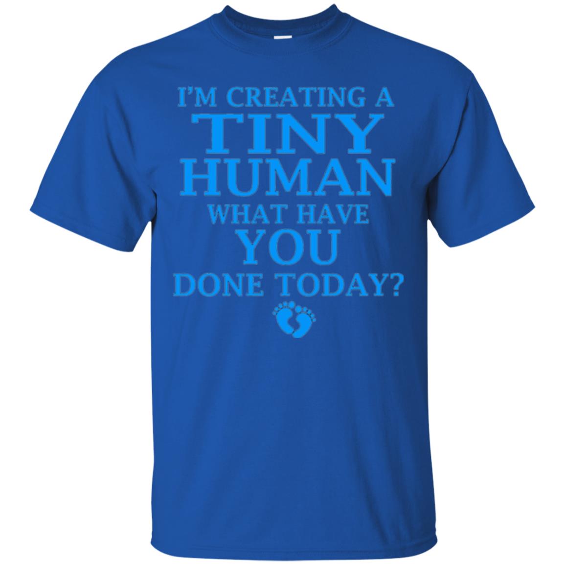 Funny Maternity Shirt Creating Tiny Human Blue Royal