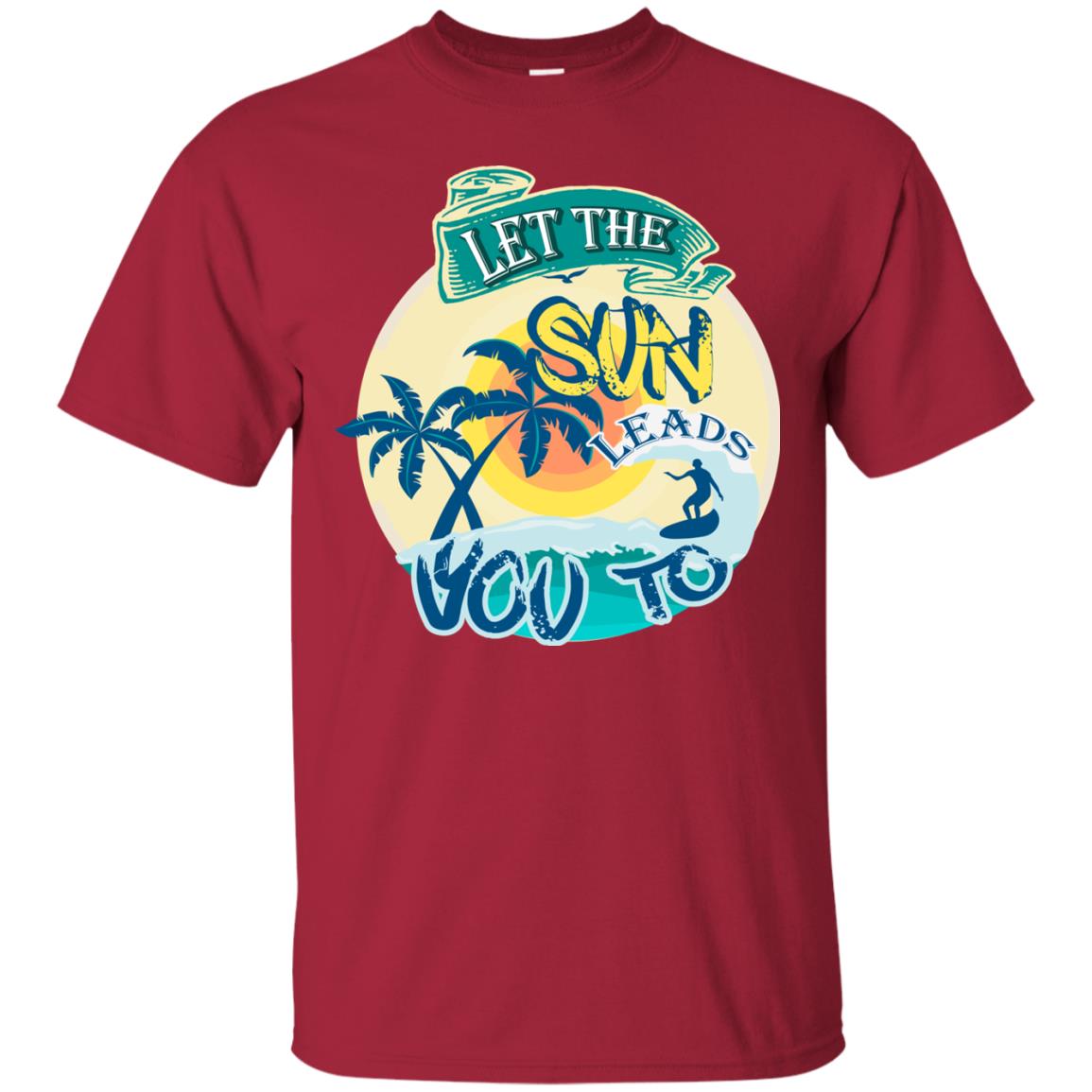 Let The Sun Leads You To Surfing Summer Holiday Shirt Cardinal