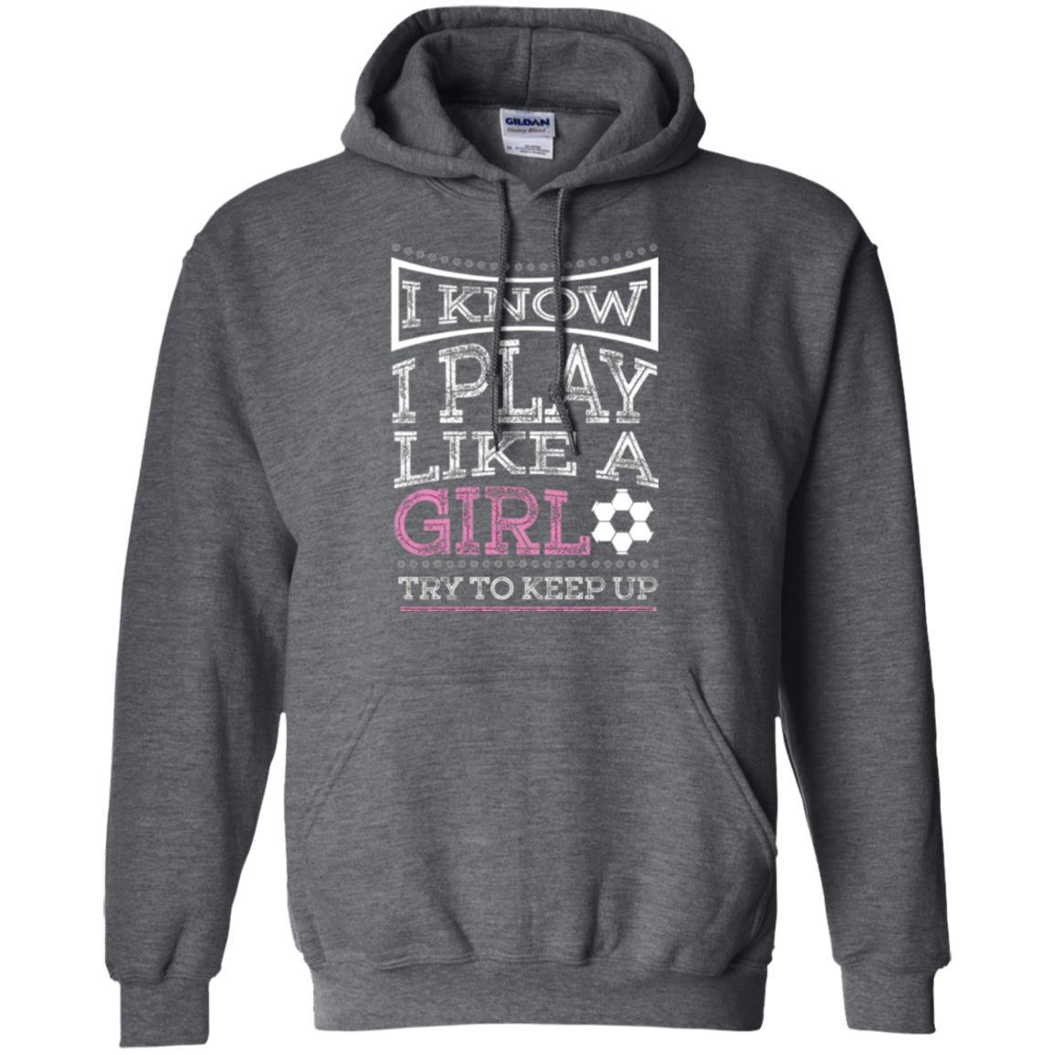 Soccer T-shirt I Know I Play Like A Girl Dark Heather