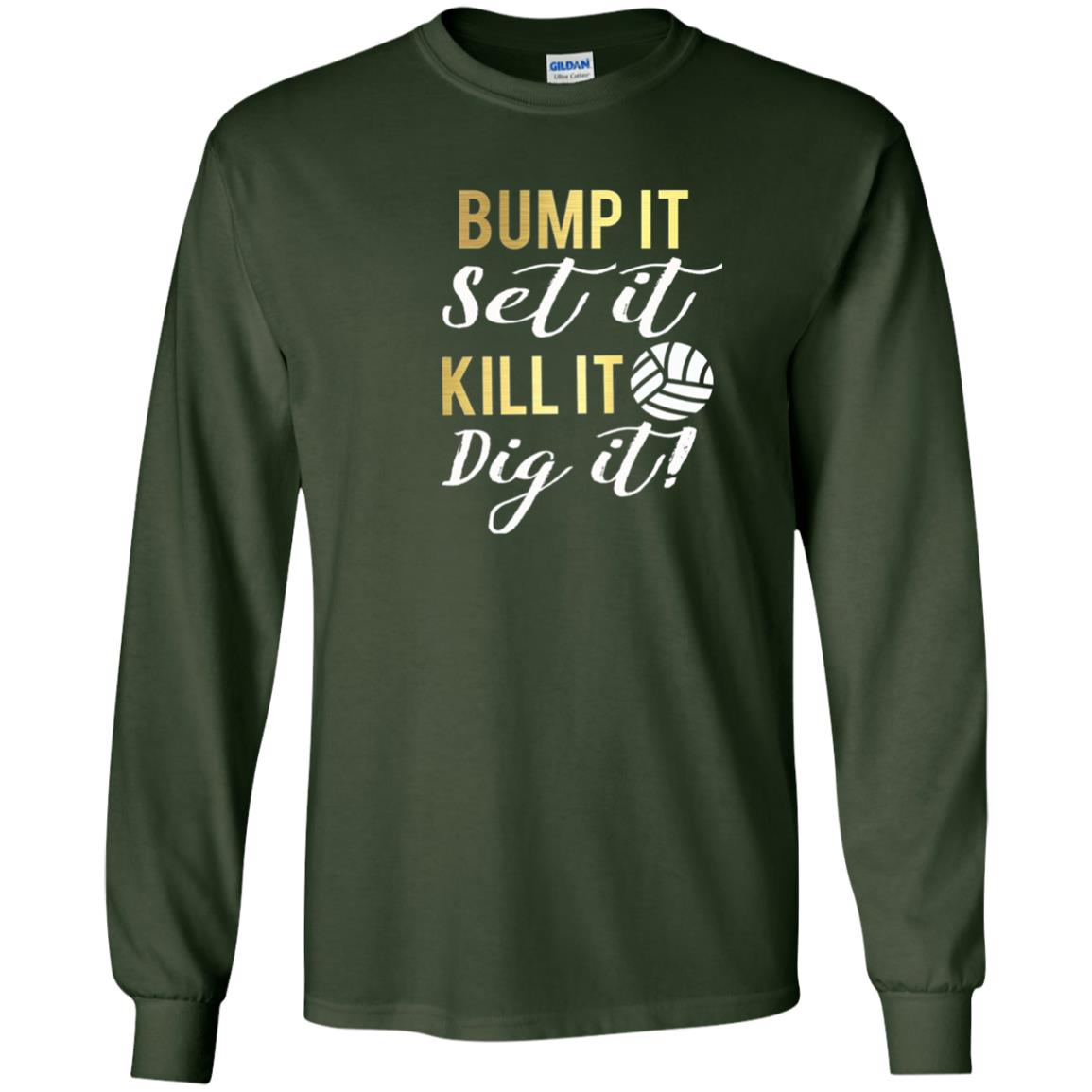 Bump It Set It Kill It Dig It Volleyball Lover T-shirt Forest Green