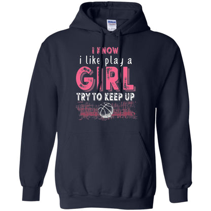 Basketball Lovers T-shirt I Know I Play Like A Girl Navy