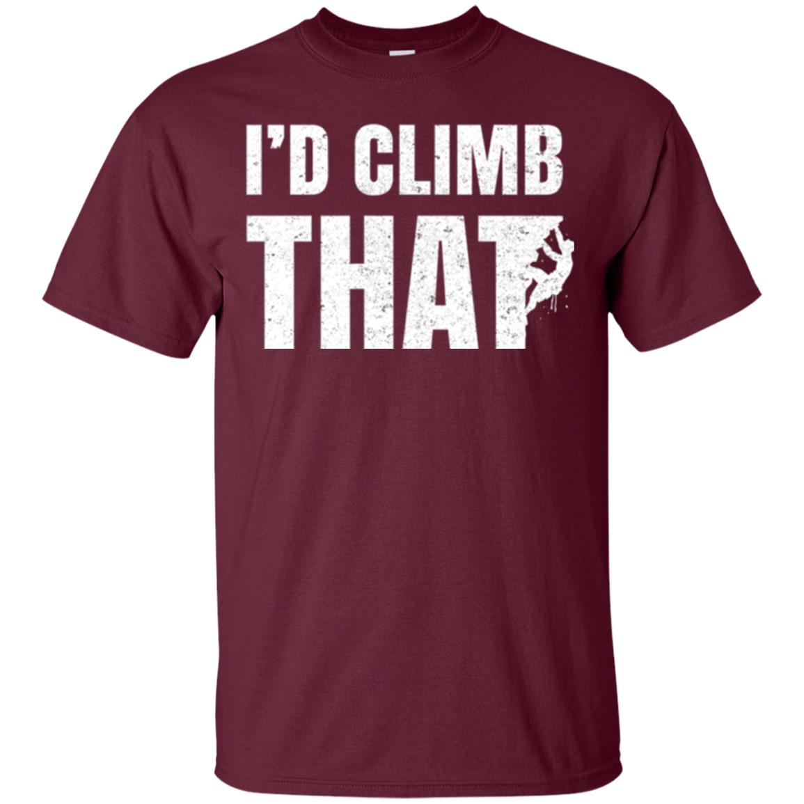 Rock Mountain Climbing T-shirt I_d Climb That Maroon