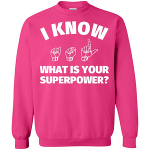 American Sign Language T-shirt I Know What Is Your Supperpower