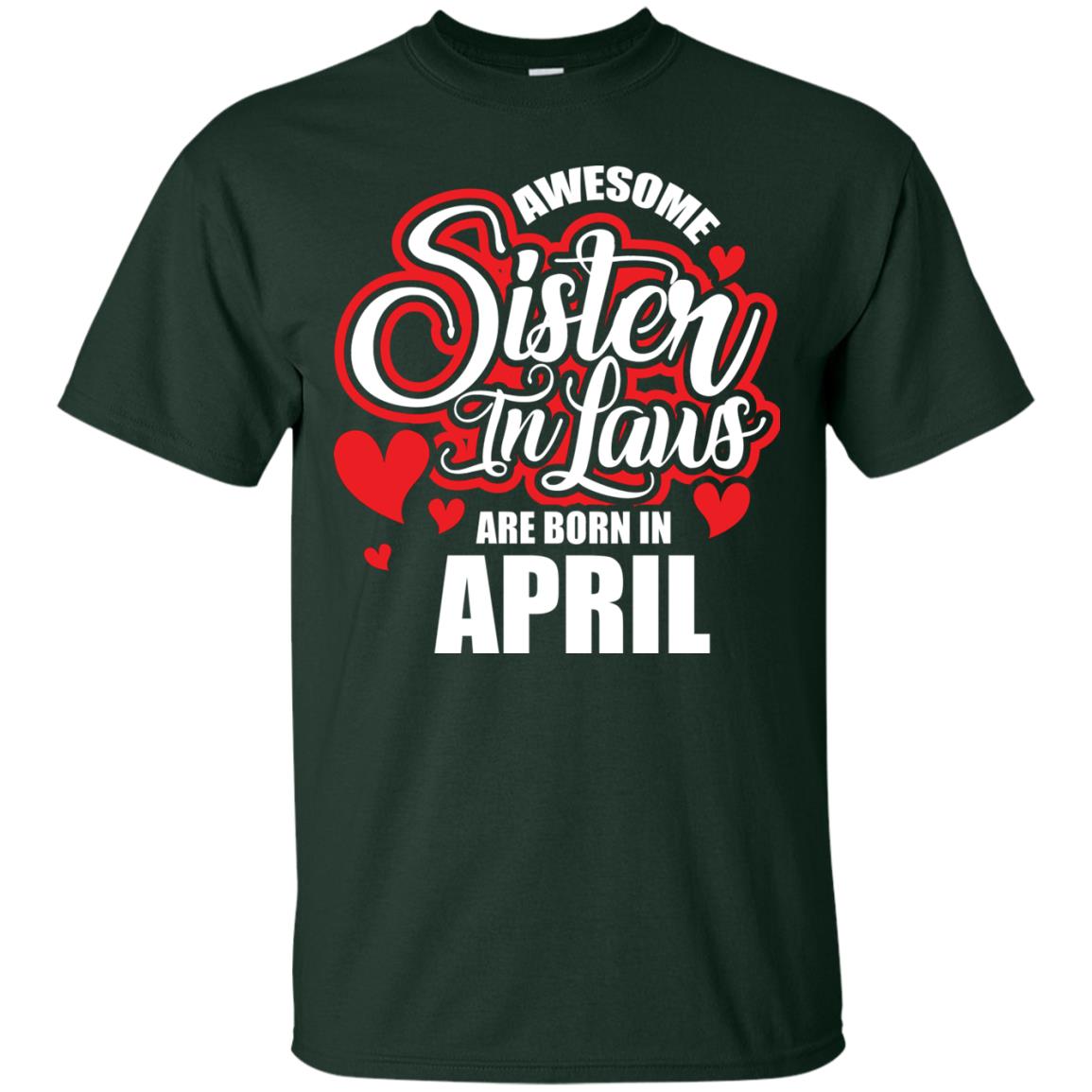 April T-shirt Awesome Sister In Laws Are Born In April Forest