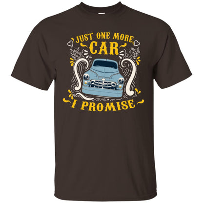 Just One More Car I Promise Car Lovers Gift Shirt For Mens Or Womens Dark Chocolate