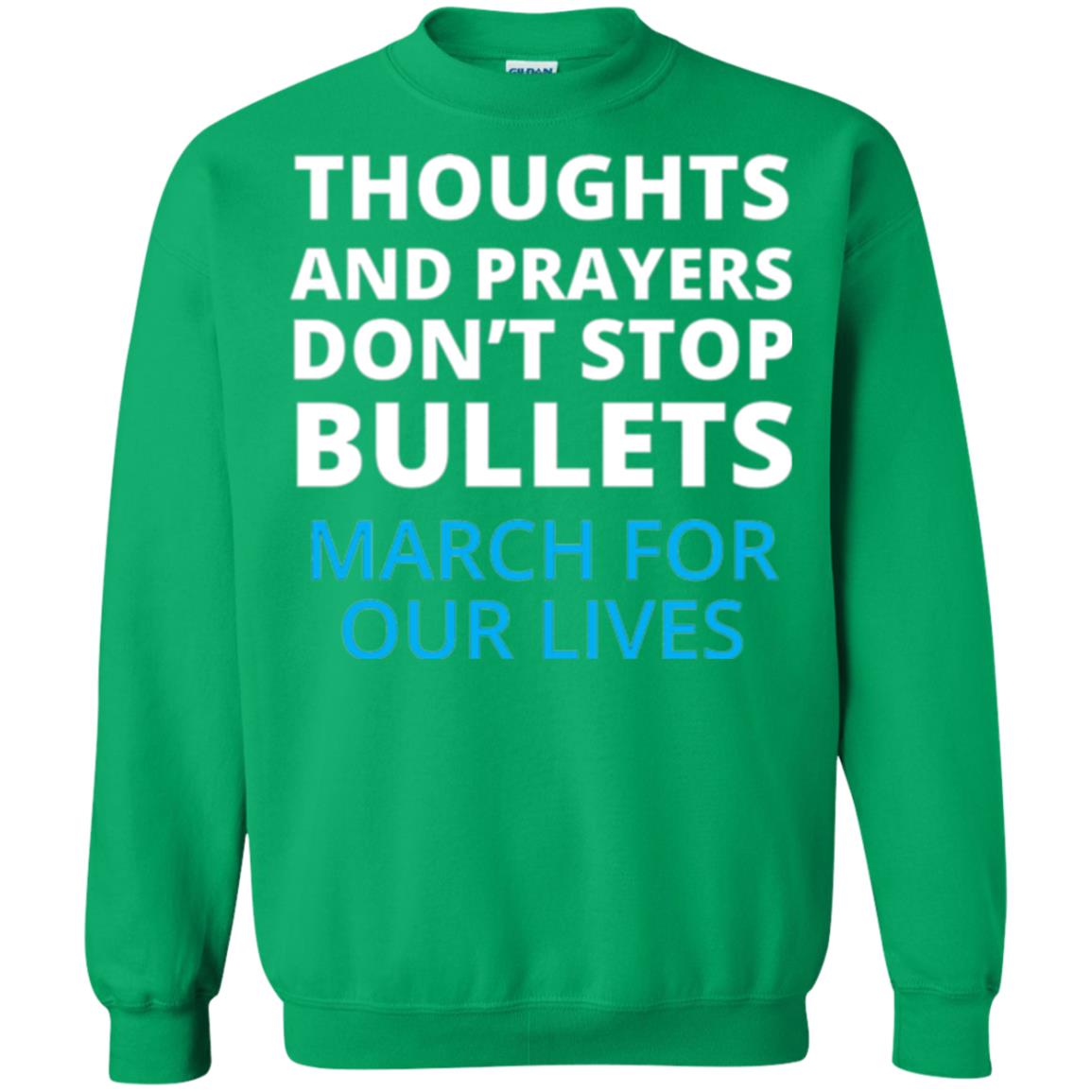 Thoughts And Prayers Don_t Stop Bullets March For Our Lives Anti Gun T-shirt Irish Green