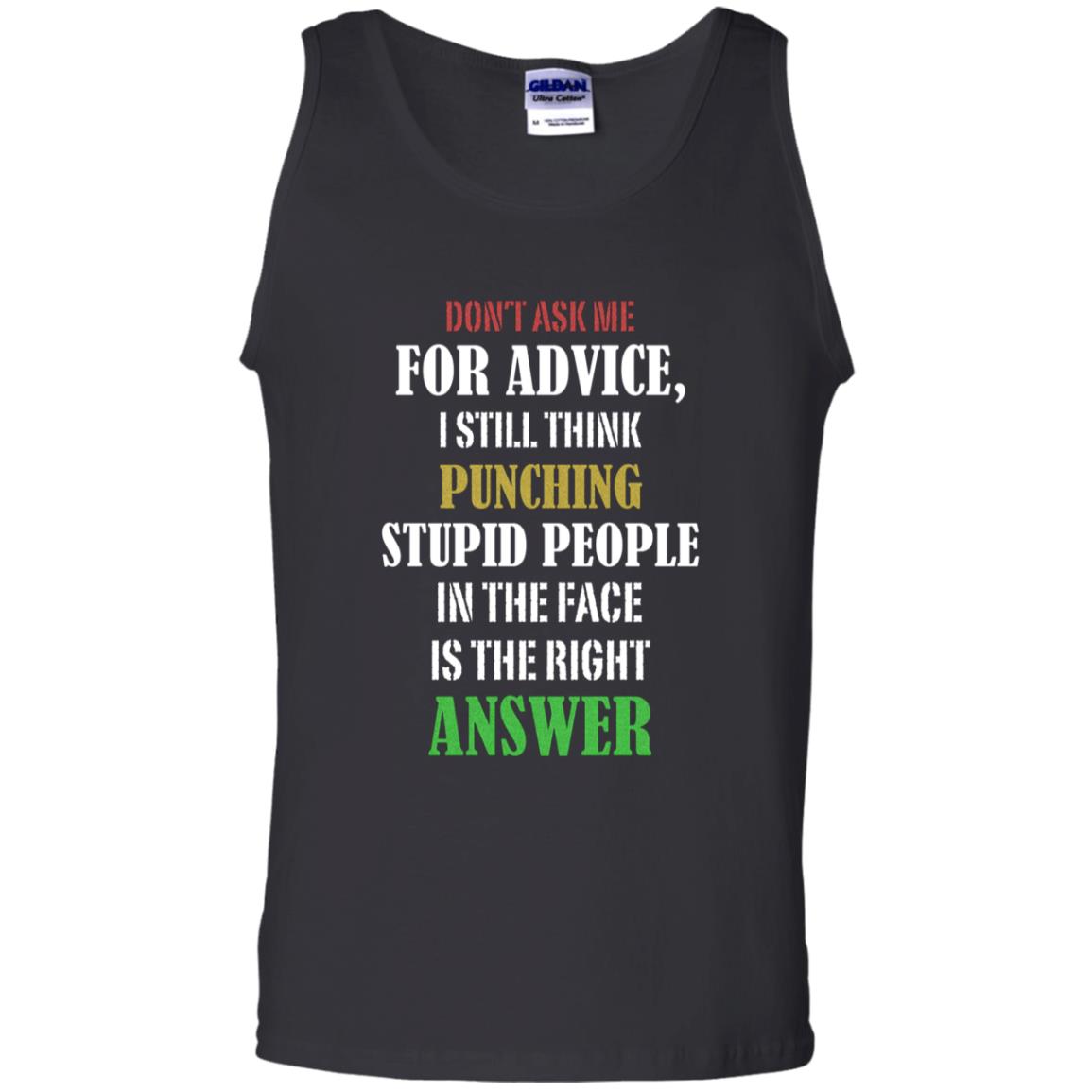 Dont Asking Me For Advice I Still Think Punching Stupid People In The Face Is The Right Answer Black