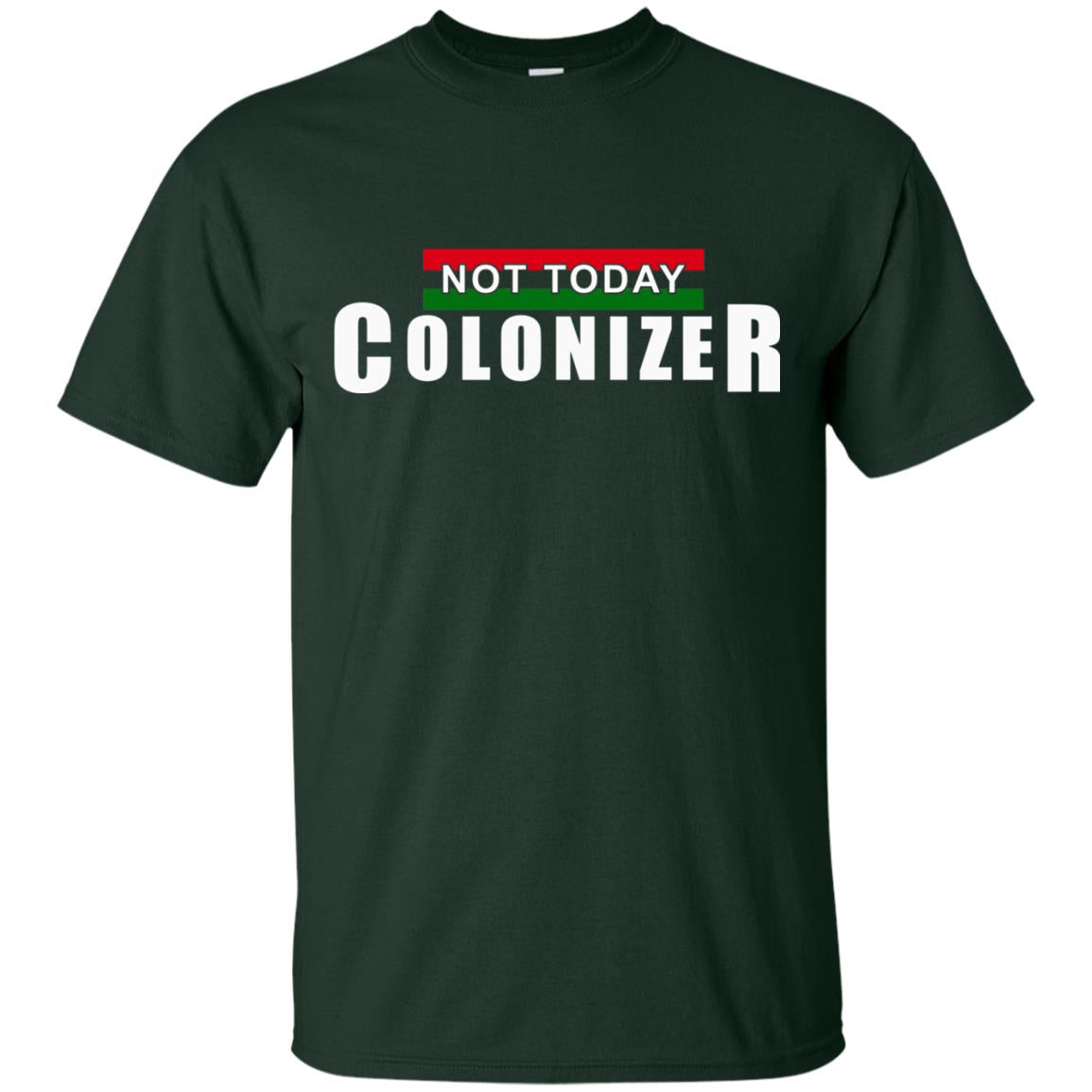 Not Today Colonizer Funny Novelty Political T-shirt Forest