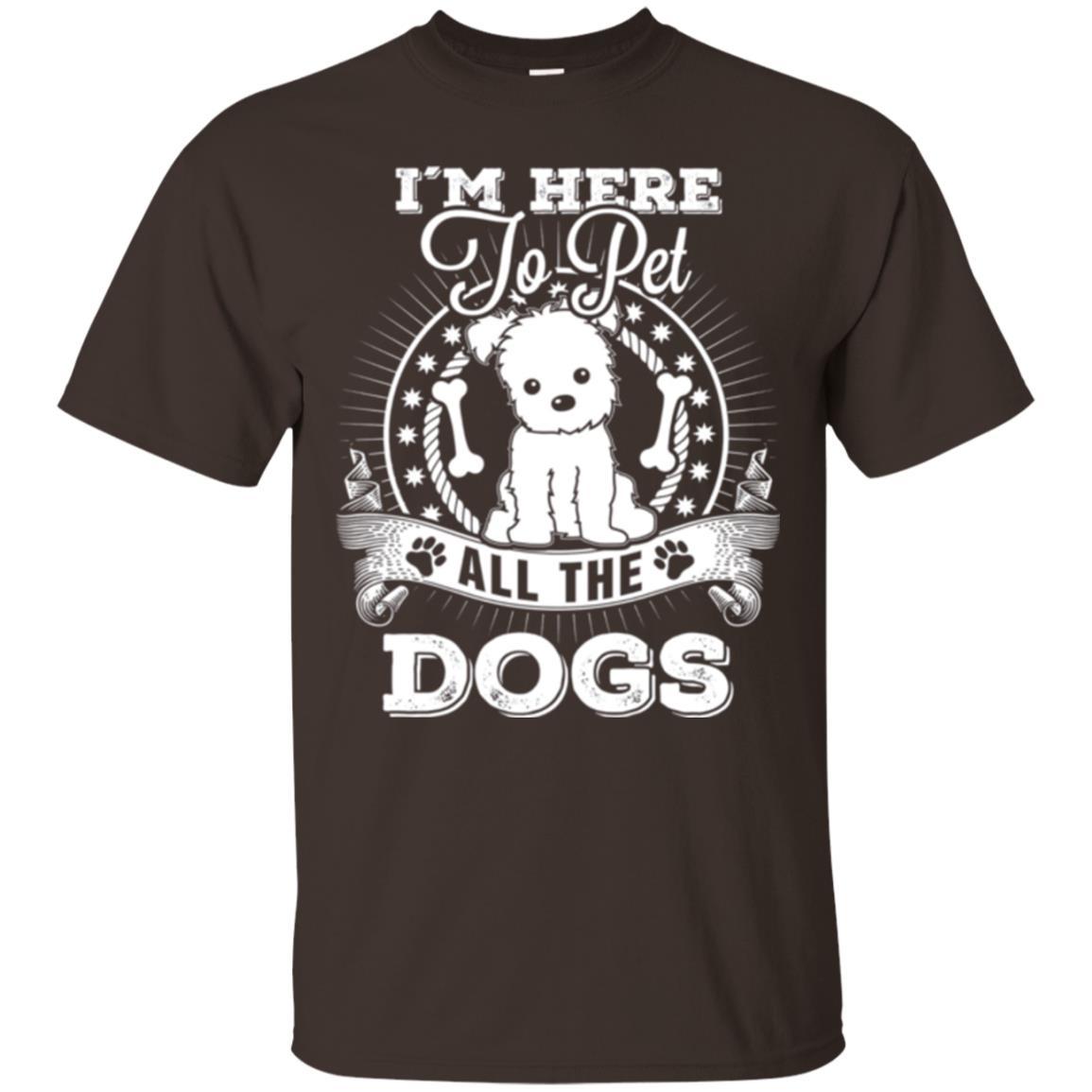 Dog Lover T-shirt I'm Here To Pet All The Dogs Dark Chocolate