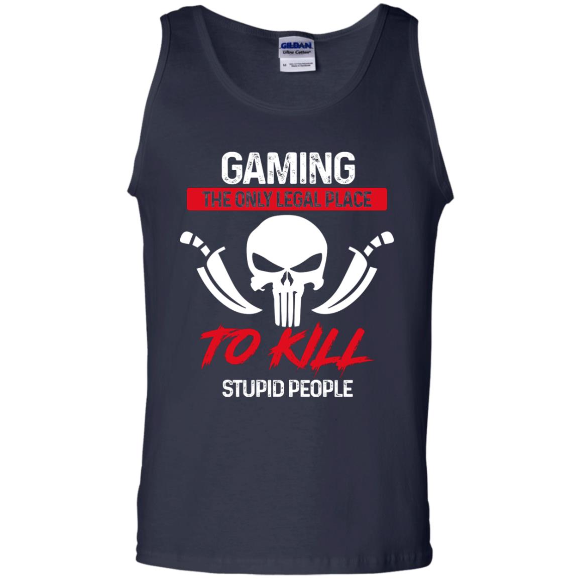 Gaming The Only Legal Place To Kill Stupid People Gamer Shirt Navy
