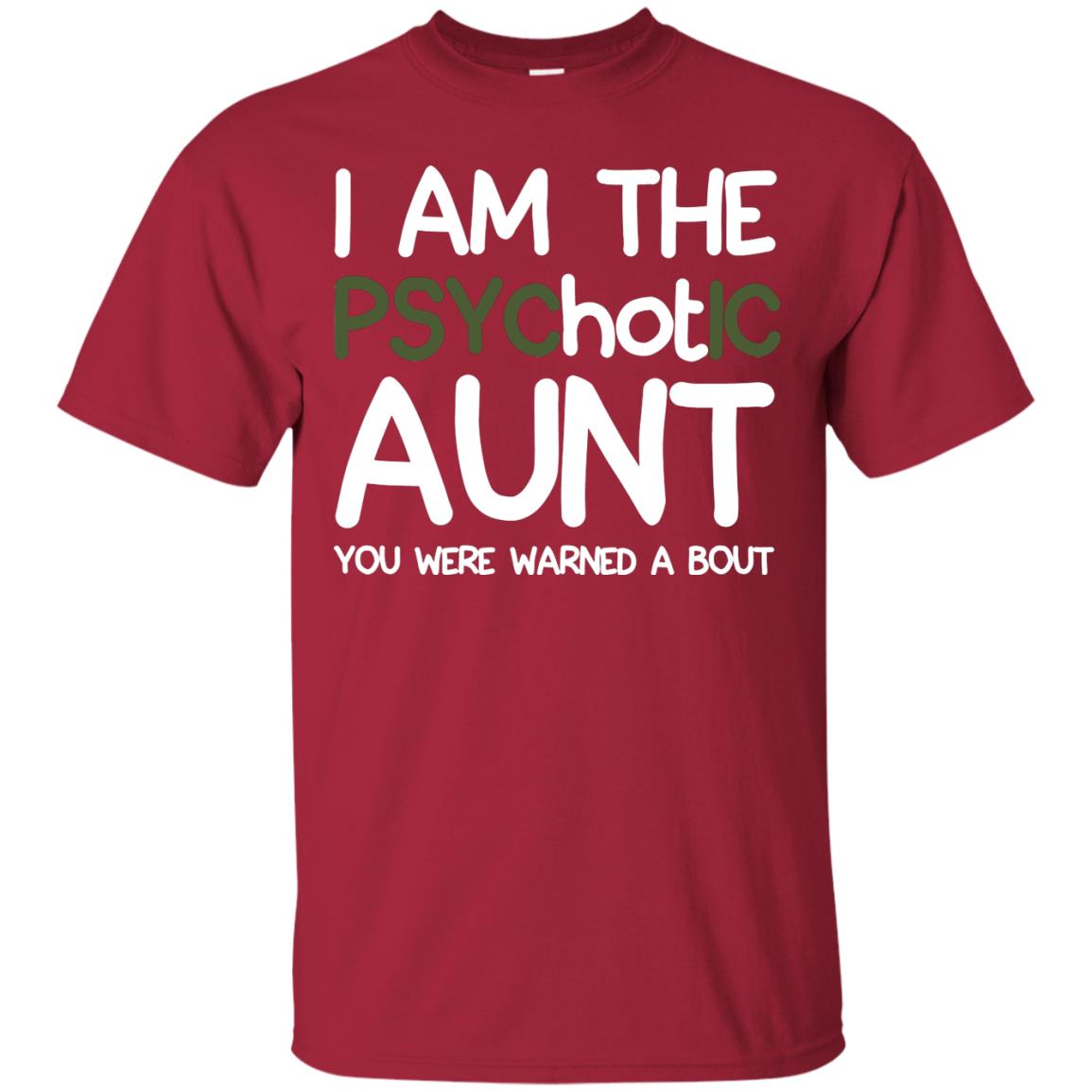 I_m The Psychotic Aunt You Were Warned About Hot Aunt T-shirt Cardinal