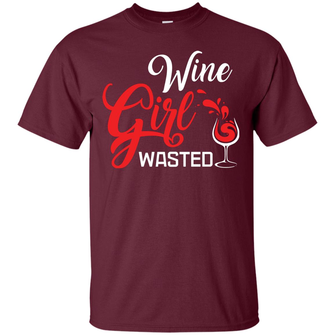 Wine Girl Wasted Gift Shirt For Girls Love Wine Maroon