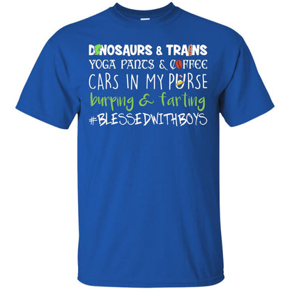 Dinosaurs And Trains Yoga Pants And Coffee Cars In My Purse Buring Farting Mom Of Boys Shirt Royal