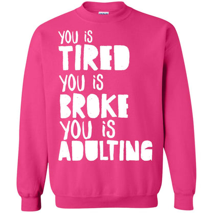 You Is Tired You Is Broke You Is Adulting Shirt Heliconia