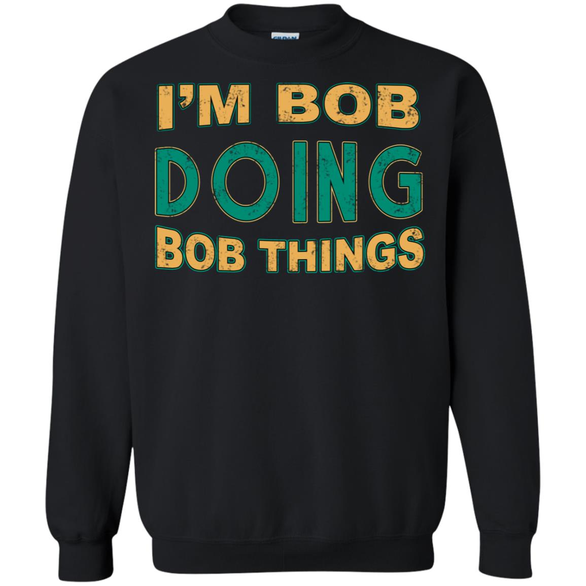 I'm Bob I'm Do Bob Things Shirt Black