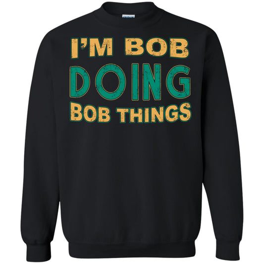 I'm Bob I'm Do Bob Things Shirt Black