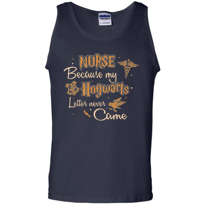 Nurse Because My Hogwarts Letter Never Came Harry Potter Fan T-shirtG220 Gildan 100% Cotton Tank Top