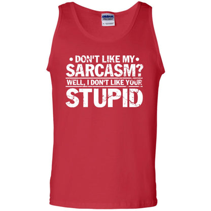 Don't Like My Sarcasm Well I Don't Like Your Stupid Best Quote Shirt Red