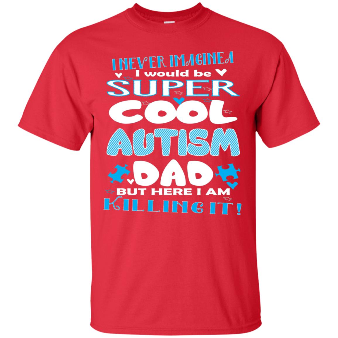 Autism Awareness Shirts I Wuold Be Super Cool Autism Dad Red