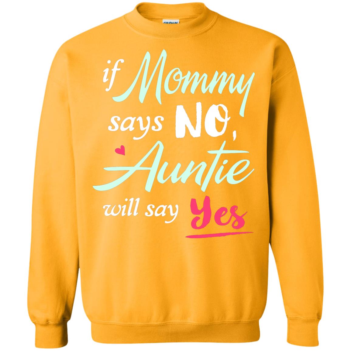 If Mommy Says No Auntie Will Say Yes Family T-shirt Gold