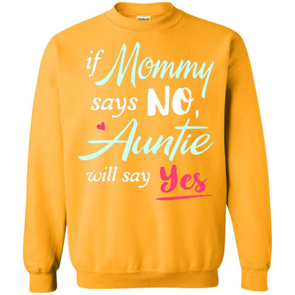 If Mommy Says No Auntie Will Say Yes Family T-shirt Gold