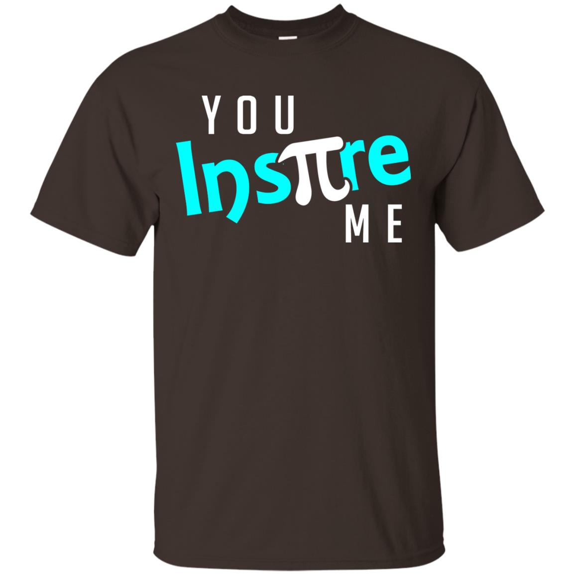 You Inspire Me Cool Pi Shirt For Pi Day Dark Chocolate