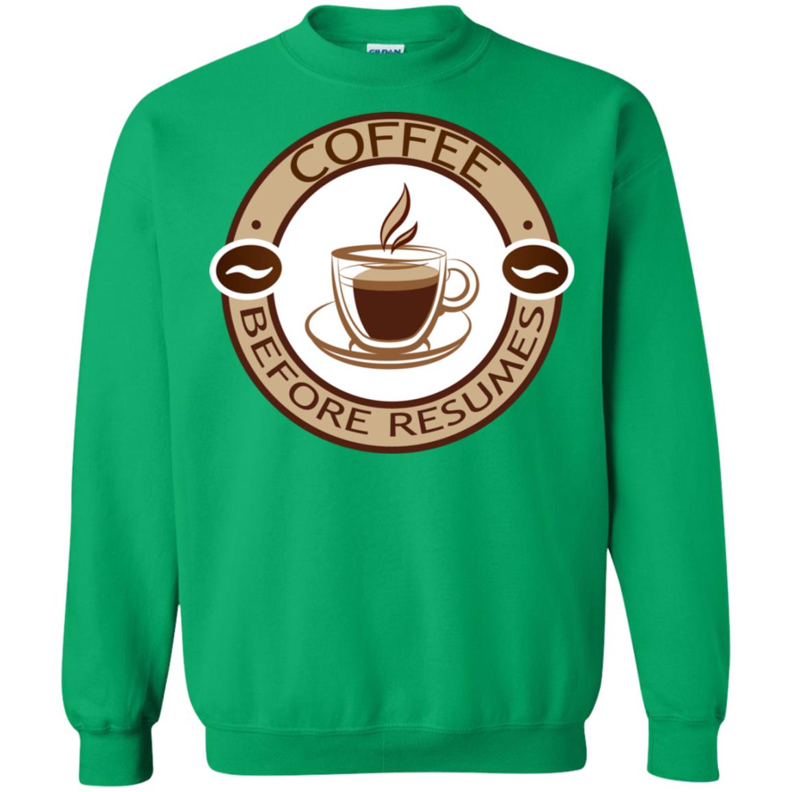 Coffee Before Resumes Coffee Lovers Shirt Irish Green