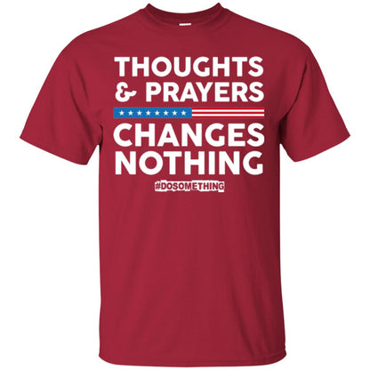 Thoughts And Prayers Changes Nothing Anti Gun T-shirt Cardinal