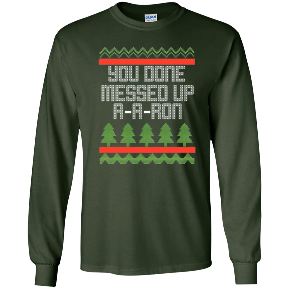 Christmas T-shirt Ya Done Messed Up A A Ron Forest Green