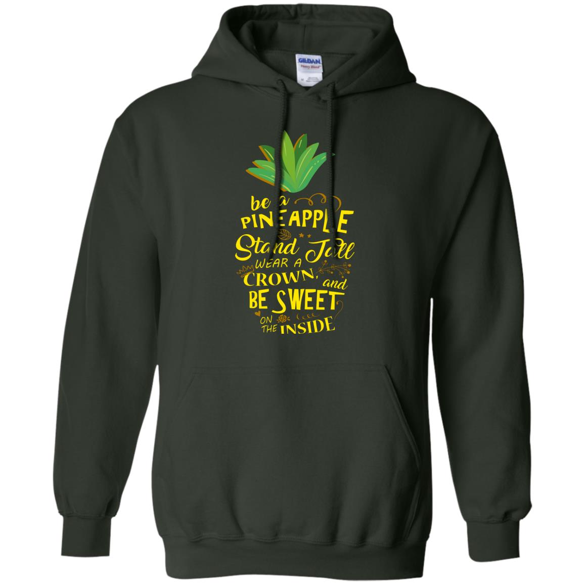 Be A Pineapple Stand Tall Wear A Crown And Be Sweet On The Inside Pineapple Lover T-shirt Forest Green