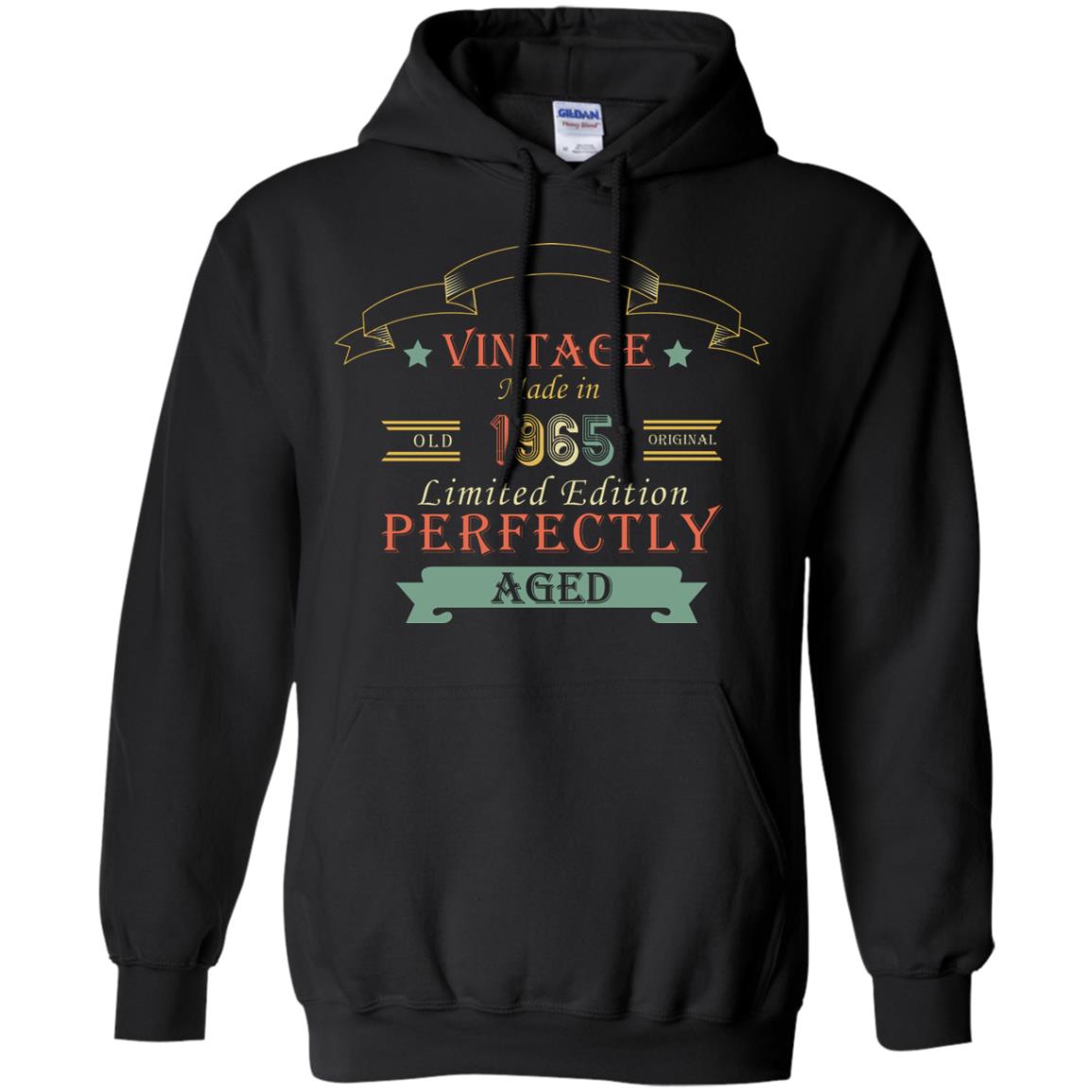 Vintage Made In Old 1965 Original Limited Edition Perfectly Aged 53th Birthday T-shirtG185 Gildan Pullover Hoodie 8 oz.