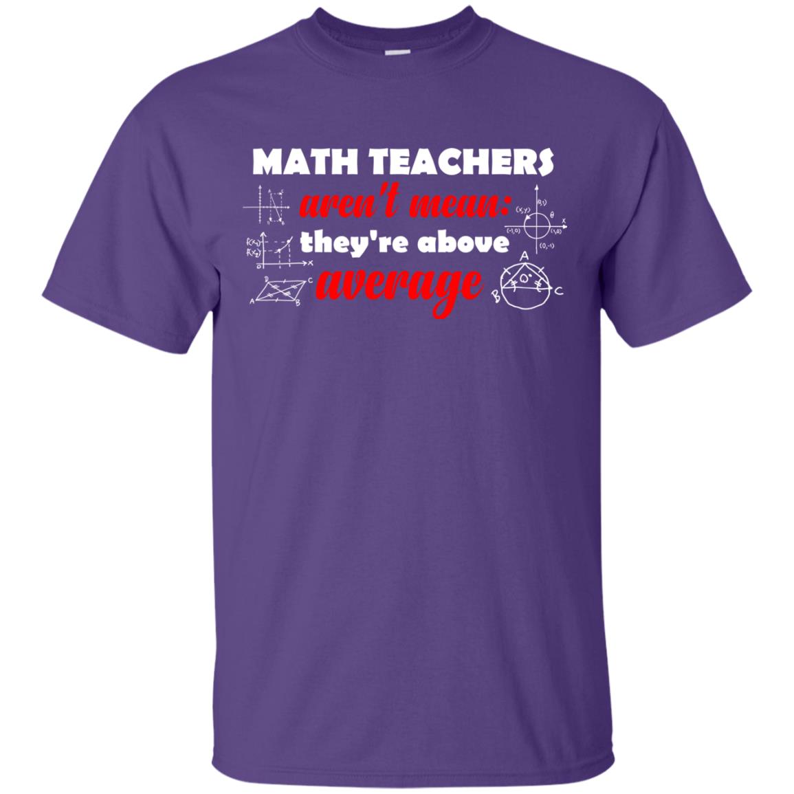 Math Teachers Aren_t Mean They_re Above Average Math T-shirt Purple