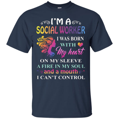 I Am A Social Worker I Was Born With My Heart On My Sleeve A Fire In My Soul And A Mouth I Cant Control Navy