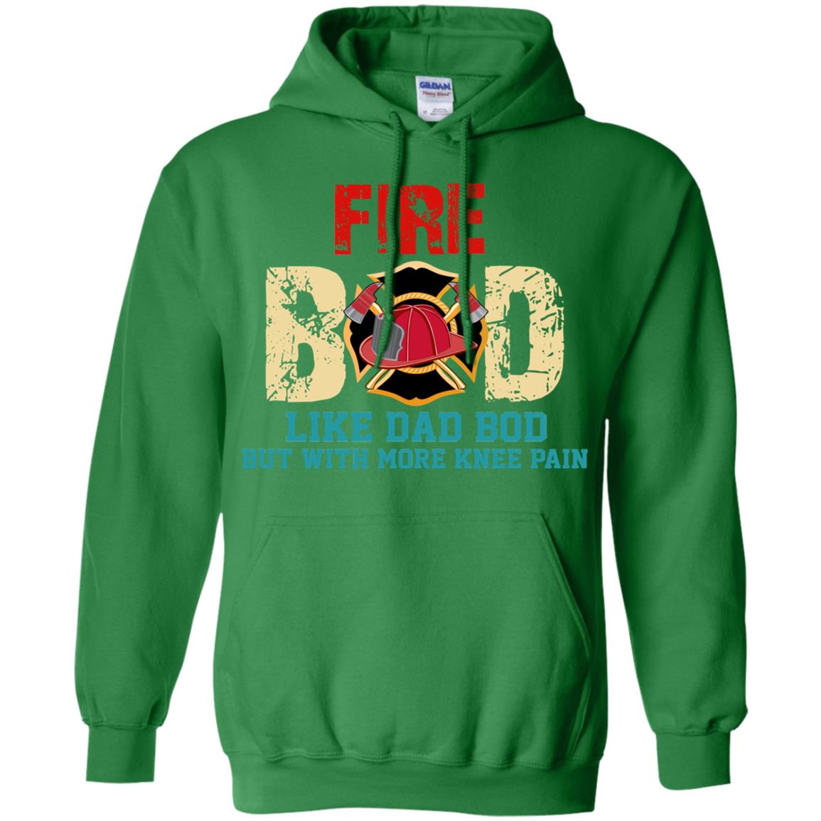 Fire Bod Like Dad Bod But With More Knee Pain Shirt Irish Green