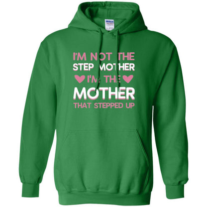 Mommy T-shirt I'm Not The Step Mother I'm The Mother That Stepped Up Irish Green
