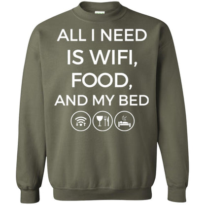 All I Need Is Wifi Food And My Bed T-shirt Military Green