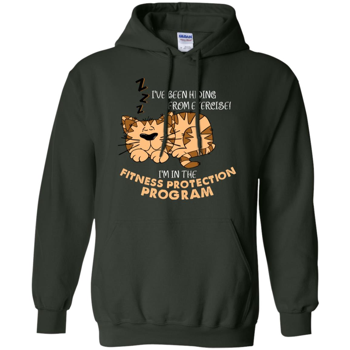 I've Been Hiding From Exercise! I'm In The Fitness Protection Program Shirt Forest Green