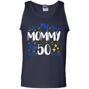 My Mommy Is 50 50th Birthday Mommy Shirt For Sons Or DaughtersG220 Gildan 100% Cotton Tank Top