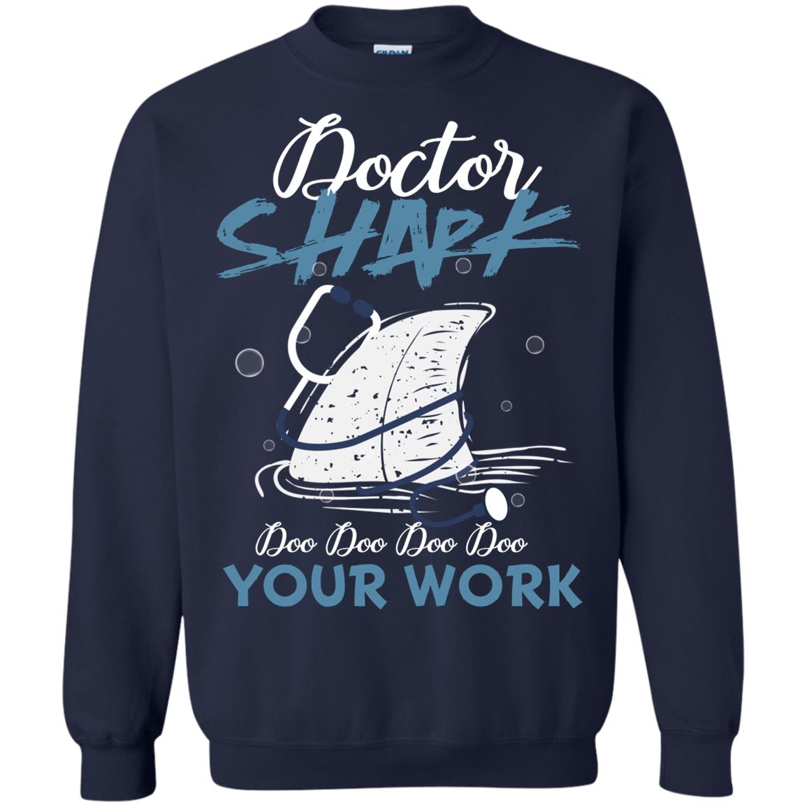Doctor Shark Doo Doo Doo Your Work Shark Gift Shirt For Womens Or Mens Navy