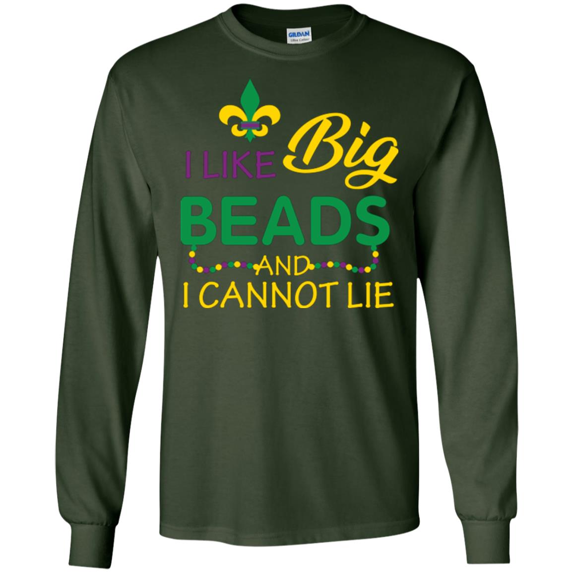 Mardi Gras T-shirt I Like Big Beads And I Cannot Lie Forest Green