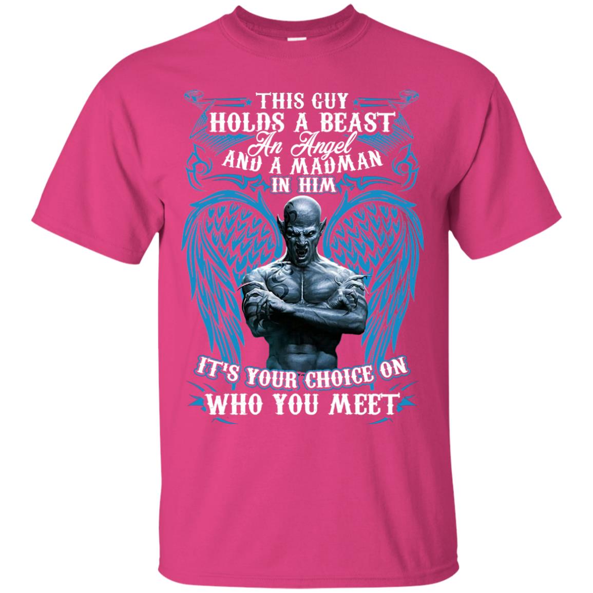 This Guy Holds A Beast An Angel And A Madman In Him Shirt Heliconia