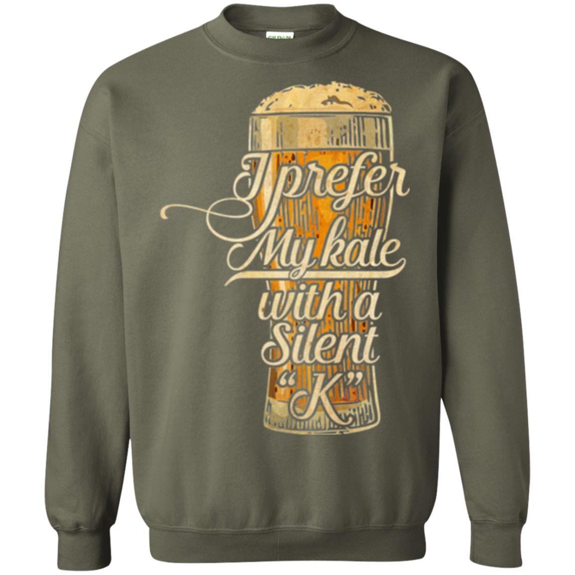 Beer Lover T-shirt I Prefer My Kale With A Silent K Military Green