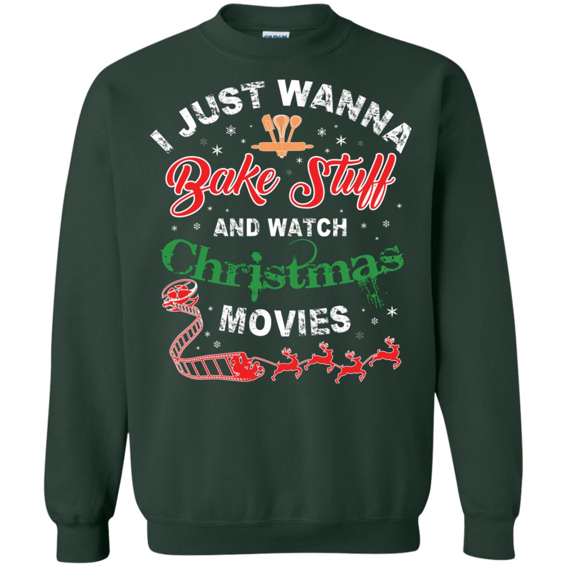 I Just Wanna Bake Stuff And Watch Christmas Movies Shirt Forest Green