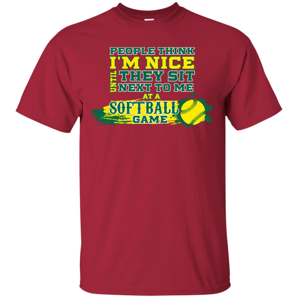 People Think I'm Nice Until They Sit Next To Me At A Softball Game Shirt For Mens Or Womens Cardinal