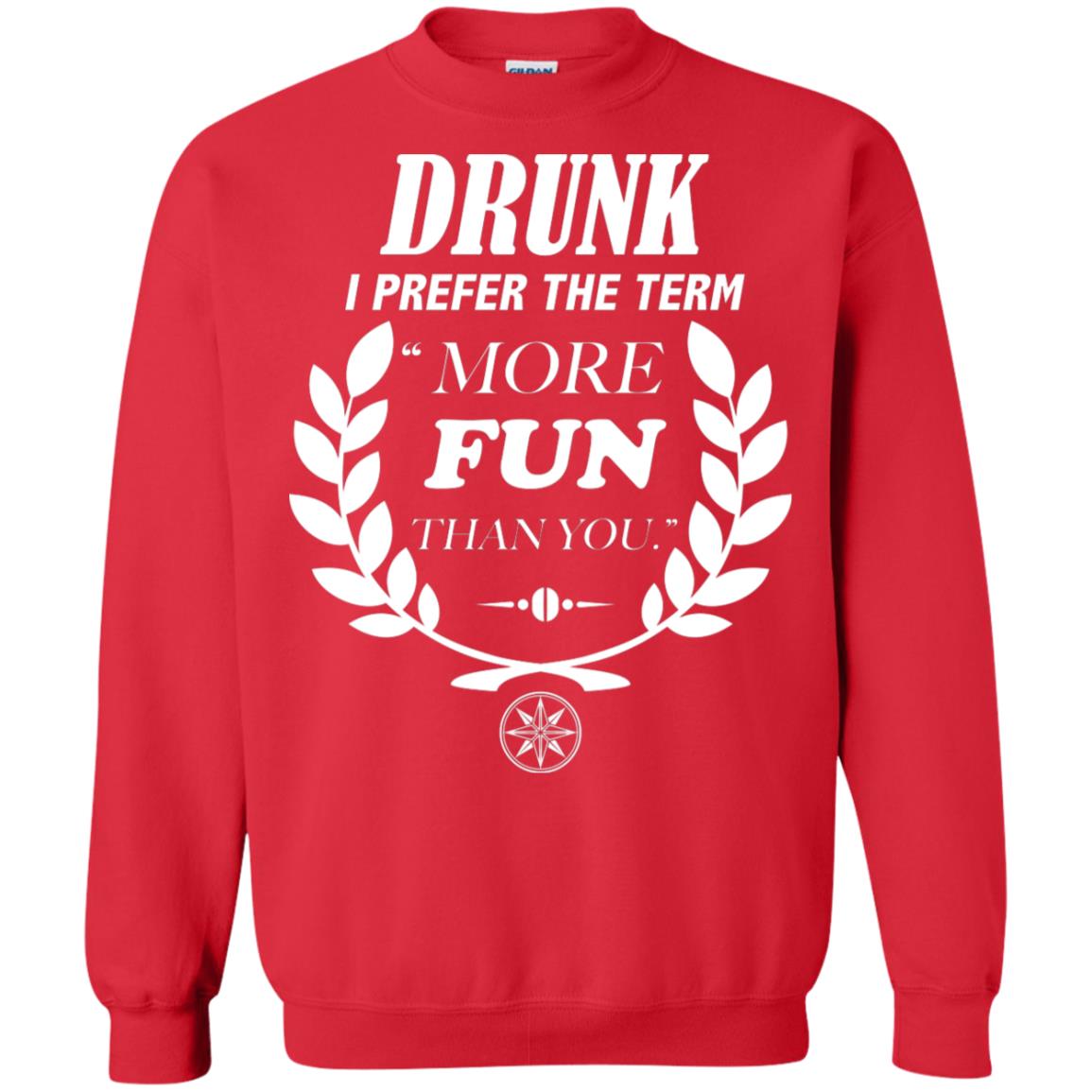 Drunk I Prefer The Term More Fun Than You Drunken Drinking Shirt Red