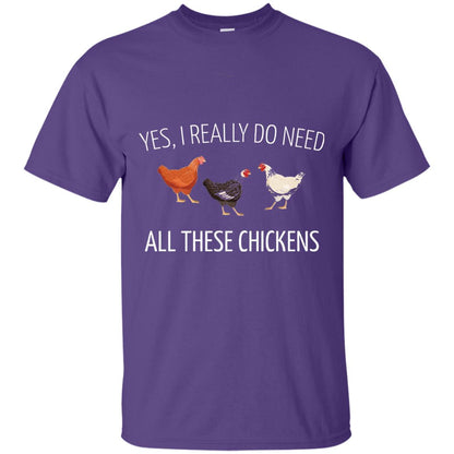 Yes I Really Do Need All These Chickens Farming Lover T-shirt Purple