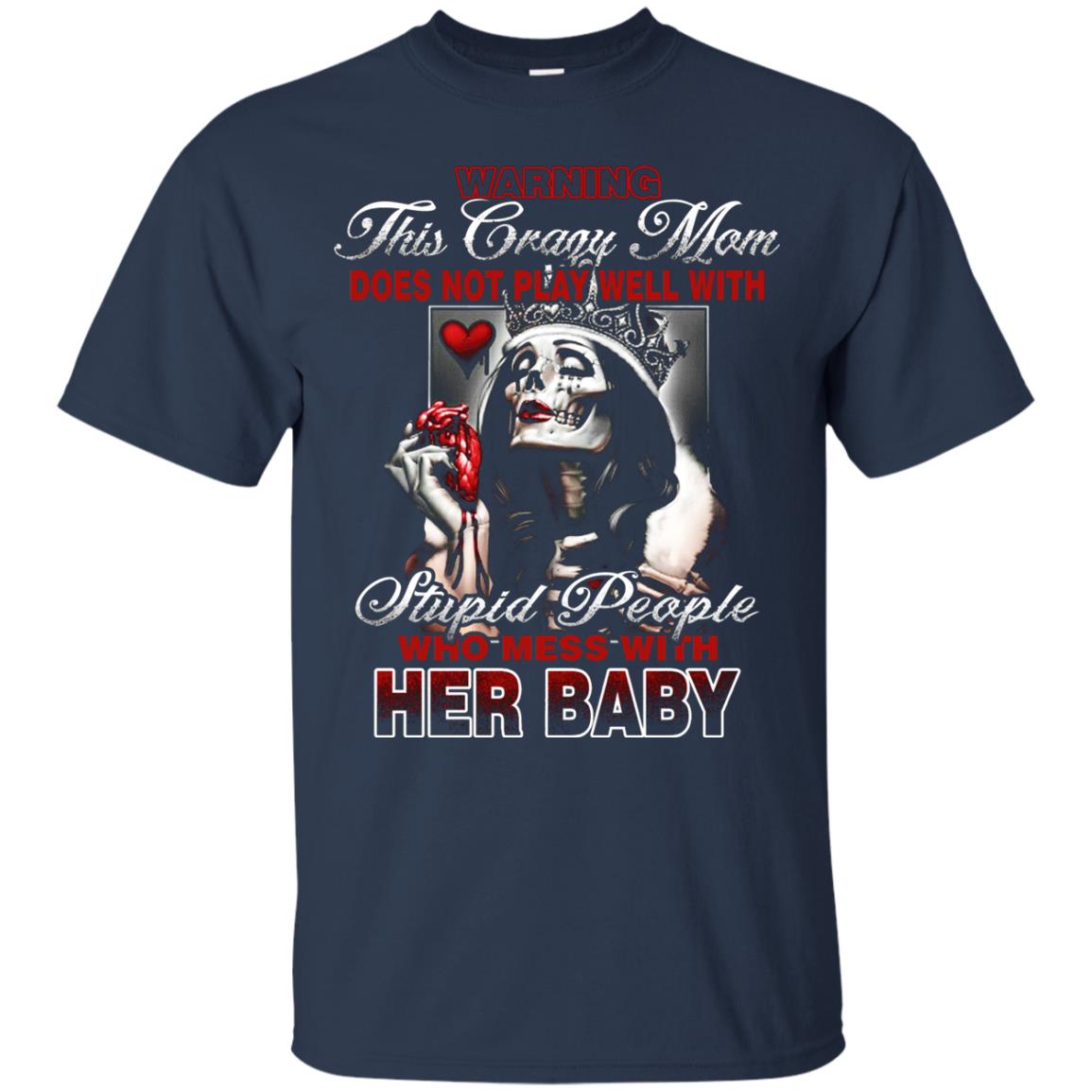 Warning This Crazy Mom Who Mess With Her Baby Mommy Shirt Navy