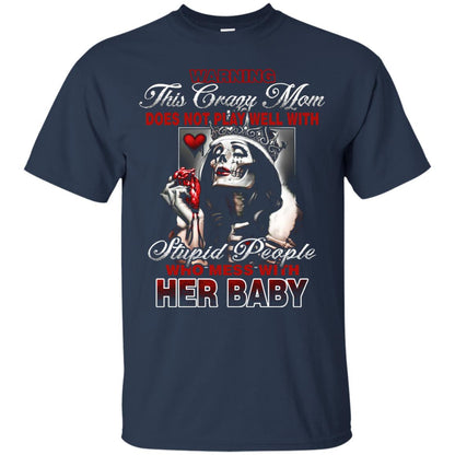 Warning This Crazy Mom Who Mess With Her Baby Mommy Shirt Navy